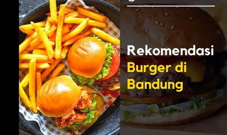 Nikmati Burger Lezat di Bandung, Restoran Recommended!