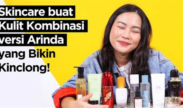 Rekomendasi Ampuh Skincare Andalan untuk Kulit Kombinasi