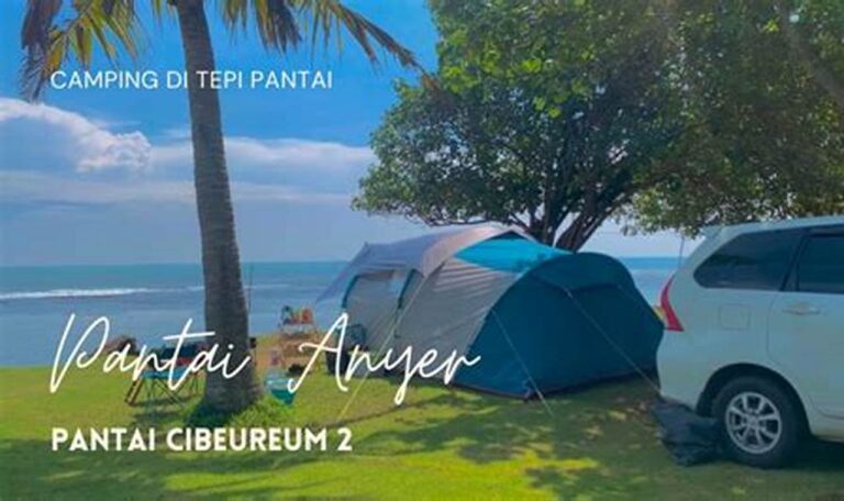 Temukan Tempat Camping Terbaik di Pantai Anyer