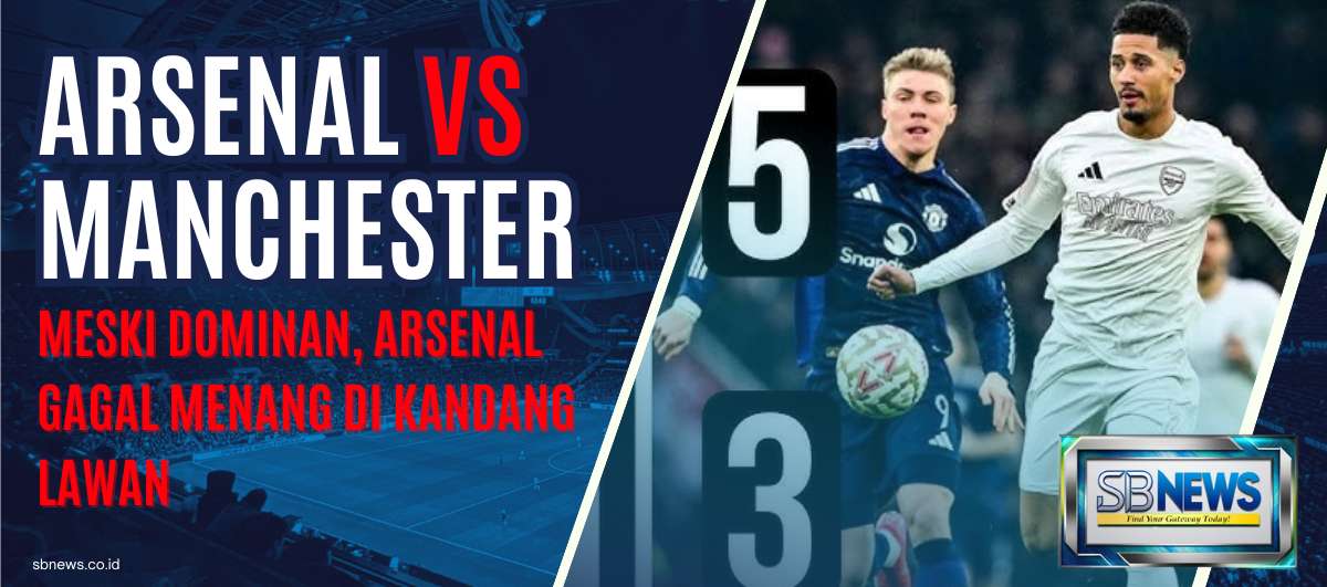 Arsenal VS Manchester - Meski Dominan, Arsenal Gagal Menang di Kandang Lawan 1 Arsenal VS Manchester
