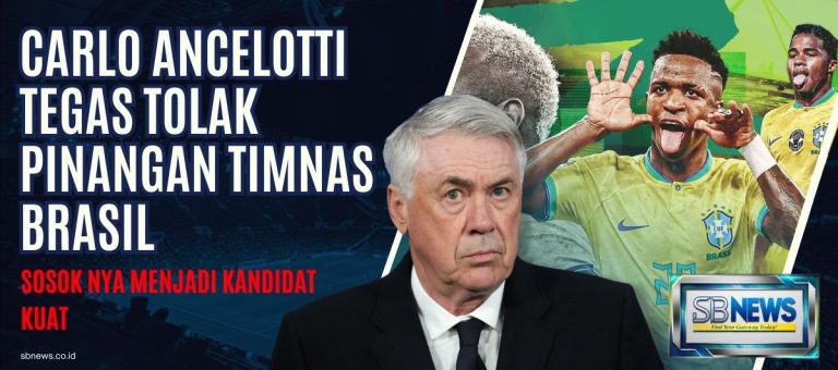 Carlo Ancelotti Tegas Tolak Pinangan Timnas Brasil
