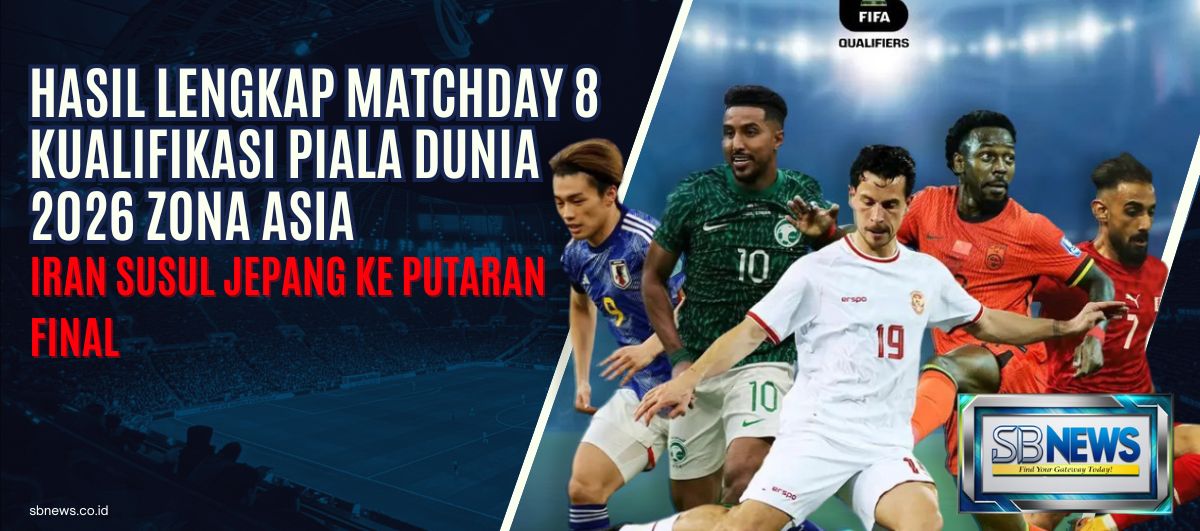 Hasil Lengkap Matchday 8 Kualifikasi Piala Dunia 2026 Zona Asia, Iran Susul Jepang ke Putaran Final 1 Hasil Lengkap Matchday 8 Kualifikasi Piala Dunia 2026 Zona Asia
