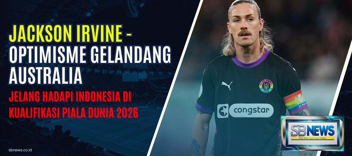 Jackson Irvine - Optimisme Gelandang Australia Jelang Hadapi Indonesia di Kualifikasi Piala Dunia 2026 1 Jackson Irvine