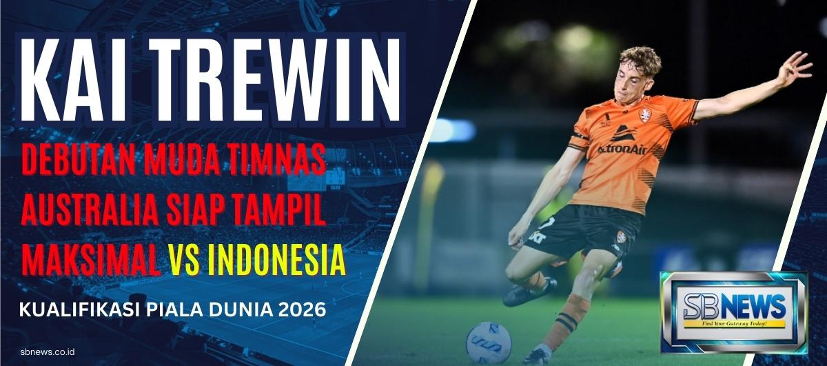 Kai Trewin - Debutan Muda Timnas Australia Siap Tampil Maksimal VS Indonesia di Kualifikasi Piala Dunia 2026 1 Kai Trewin