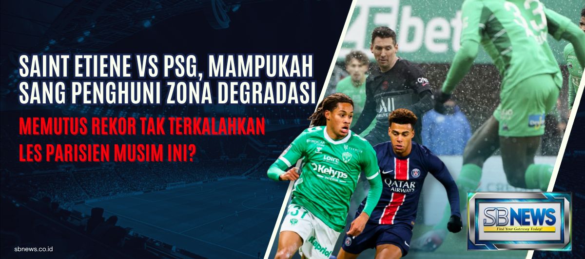 Saint Etiene vs PSG, Mampukah Sang Penghuni Zona Degradasi Memutus Rekor Tak Terkalahkan Les Parisien Musim Ini? 1 Saint Etiene vs PSG