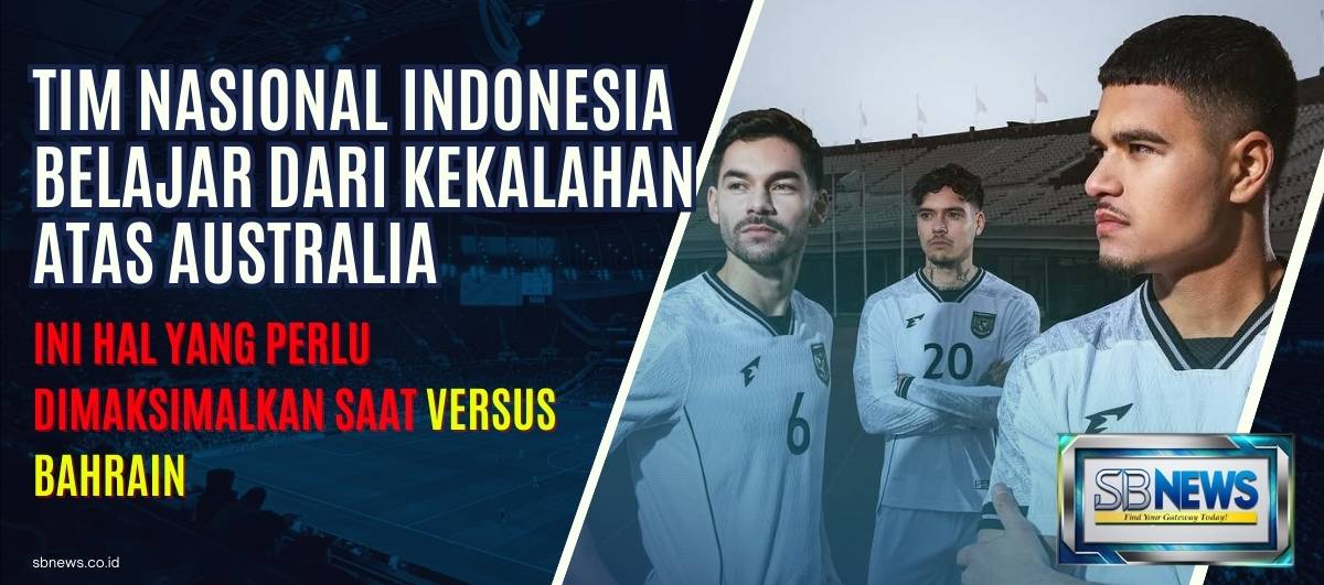 Tim nasional Indonesia Belajar dari Kekalahan Atas Australia, Ini Hal yang Perlu Dimaksimalkan 1 Tim nasional Indonesia
