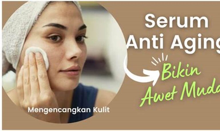 Rekomendasi Ampuh Produk Anti-Aging untuk Kulit Awet Muda