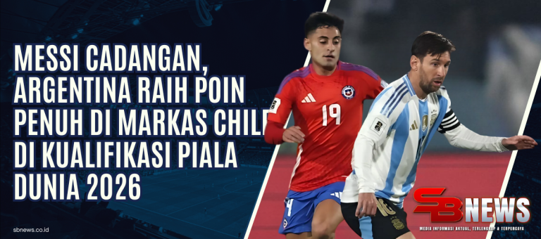 Messi Cadangan, Argentina Raih Poin Penuh di Markas Chile di Kualifikasi Piala Dunia 2026